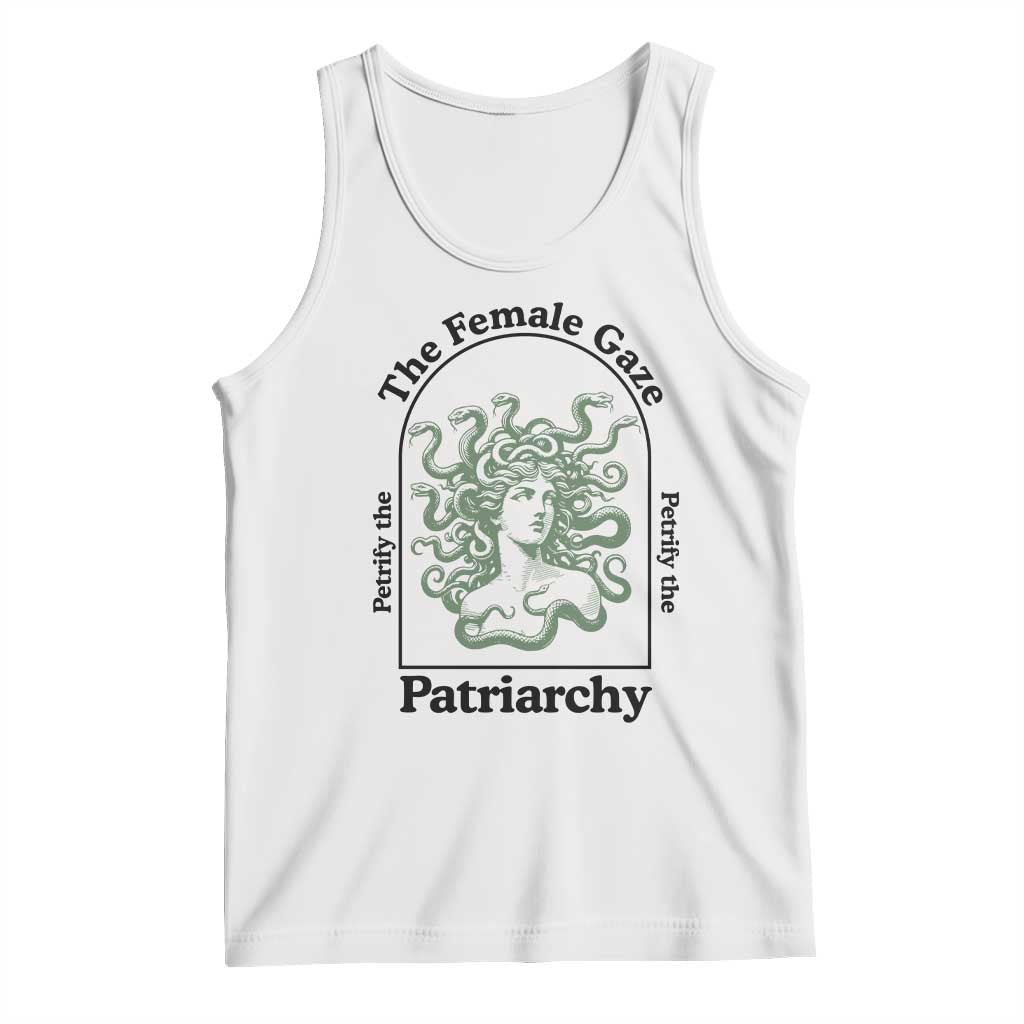 Feminist Tank Top The Female Gaze Petrify The Patriarchy Mythology Medusa TS12 White Print Your Wear