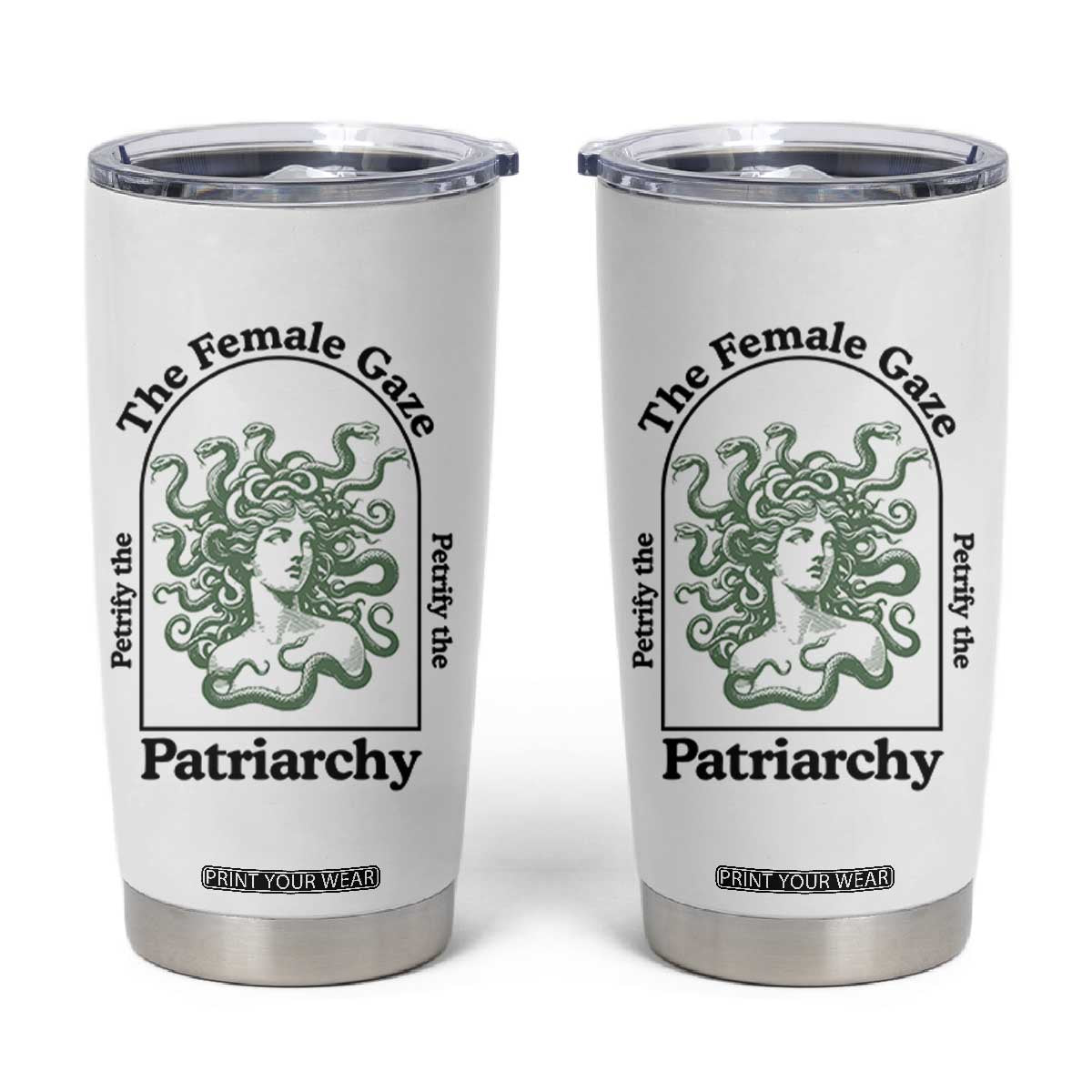 Feminist Tumbler Cup The Female Gaze Petrify The Patriarchy Mythology Medusa TS12 White Print Your Wear