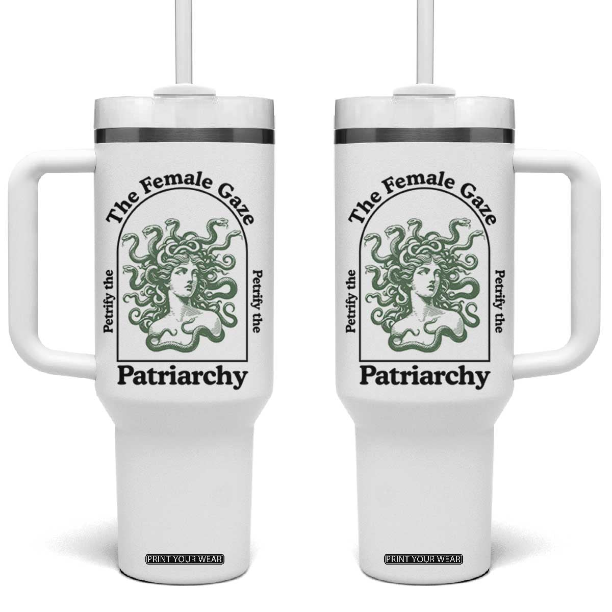Feminist Tumbler With Handle The Female Gaze Petrify The Patriarchy Mythology Medusa TS12 One Size: 40 oz White Print Your Wear