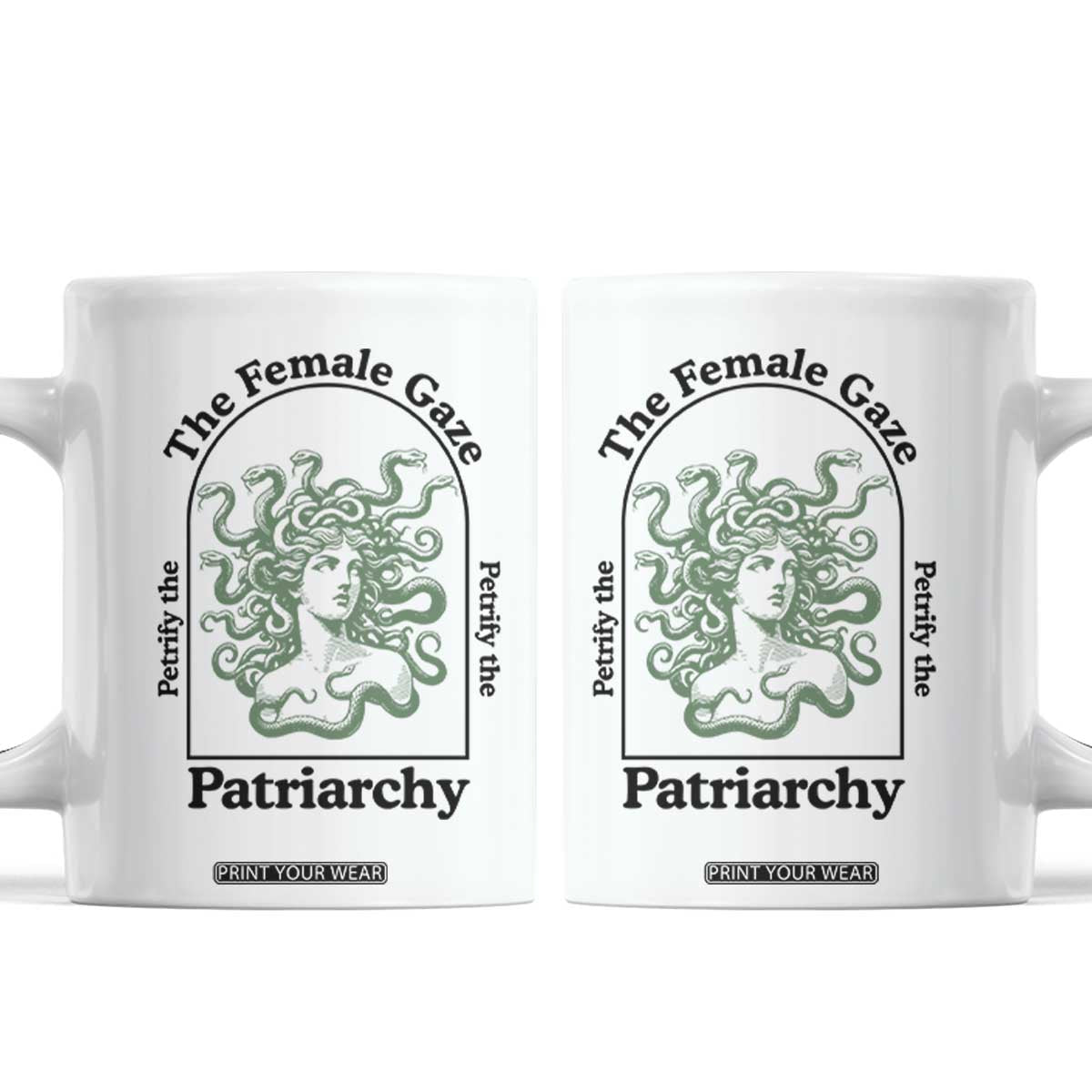 Feminist Coffee Mug The Female Gaze Petrify The Patriarchy Mythology Medusa TS12 White Print Your Wear