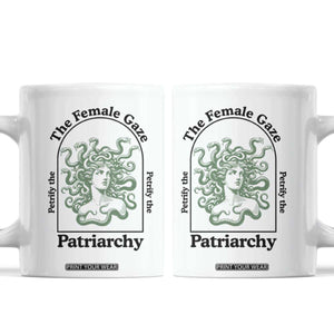 Feminist Coffee Mug The Female Gaze Petrify The Patriarchy Mythology Medusa TS12 White Print Your Wear