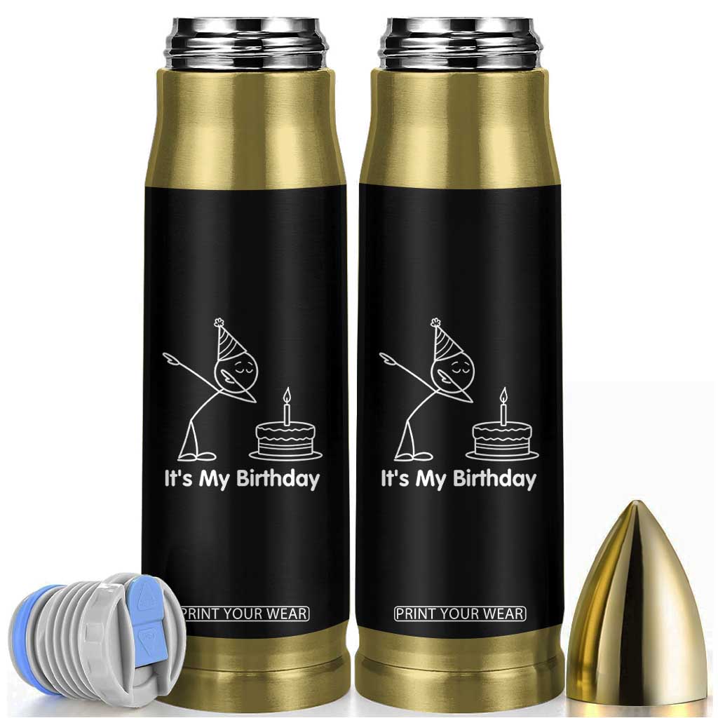 Dabbing Stickman Party Humor Gift Bullet Tumbler It Is My Birthday TS12 Black Print Your Wear