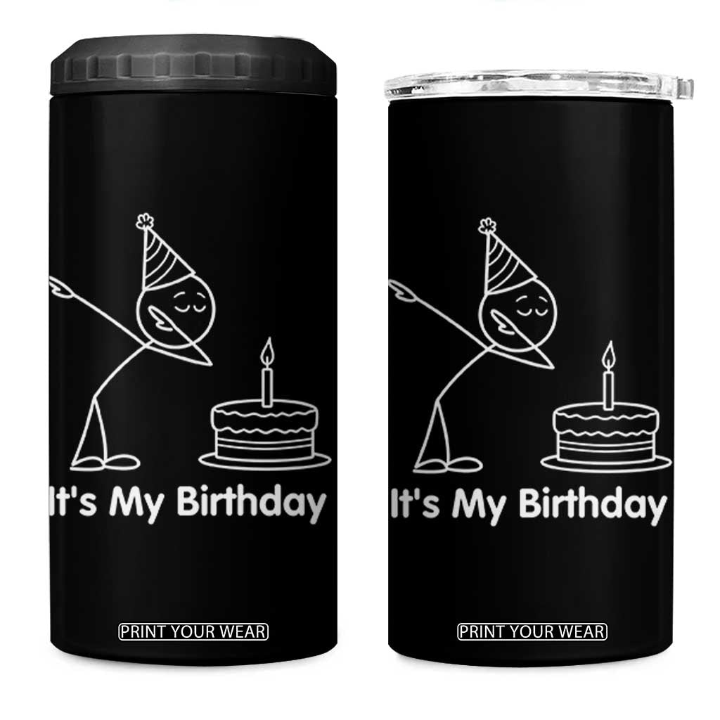 Dabbing Stickman Party Humor Gift 4 in 1 Can Cooler Tumbler It Is My Birthday TS12 One Size: 16 oz Black Print Your Wear