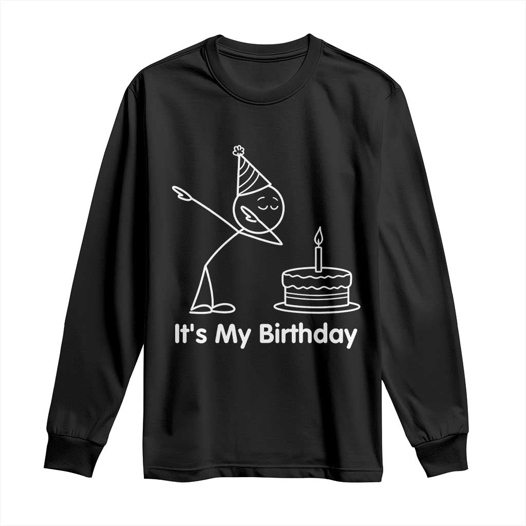 Dabbing Stickman Party Humor Gift Long Sleeve Shirt It Is My Birthday TS12 Black Print Your Wear
