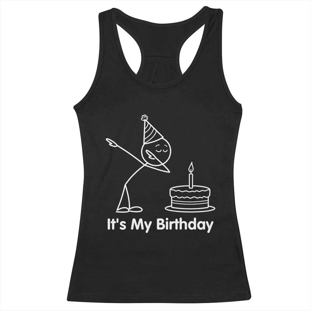 Dabbing Stickman Party Humor Gift Racerback Tank Top It Is My Birthday TS12 Black Print Your Wear