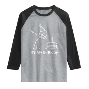 Dabbing Stickman Party Humor Gift Raglan Shirt It Is My Birthday