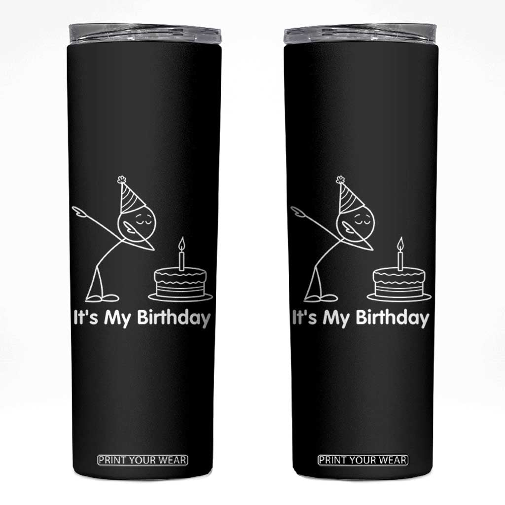 Dabbing Stickman Party Humor Gift Skinny Tumbler It Is My Birthday TS12 Black Print Your Wear