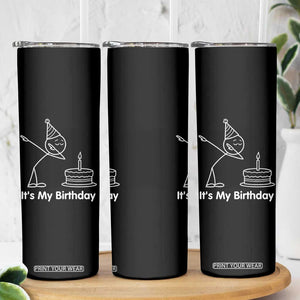 Dabbing Stickman Party Humor Gift Skinny Tumbler It Is My Birthday