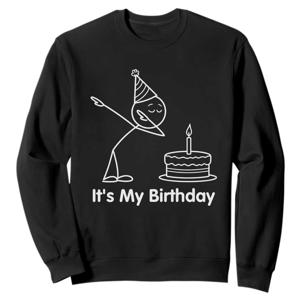 Dabbing Stickman Party Humor Gift Sweatshirt It Is My Birthday TS12 Black Print Your Wear