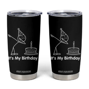 Dabbing Stickman Party Humor Gift Tumbler Cup It Is My Birthday
