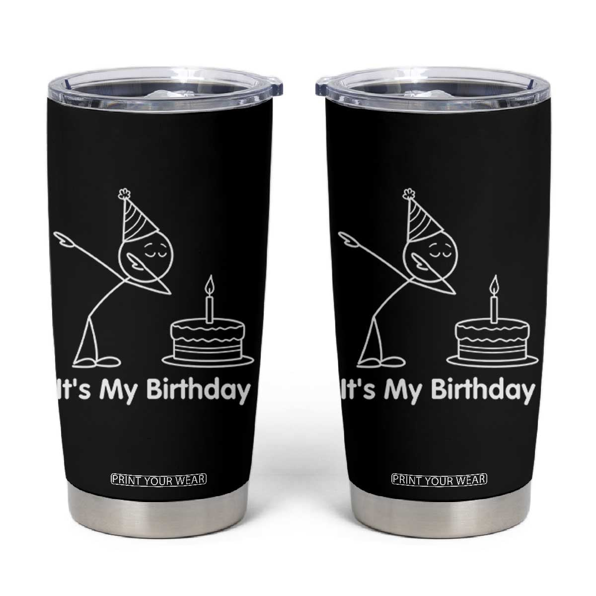 Dabbing Stickman Party Humor Gift Tumbler Cup It Is My Birthday TS12 Black Print Your Wear