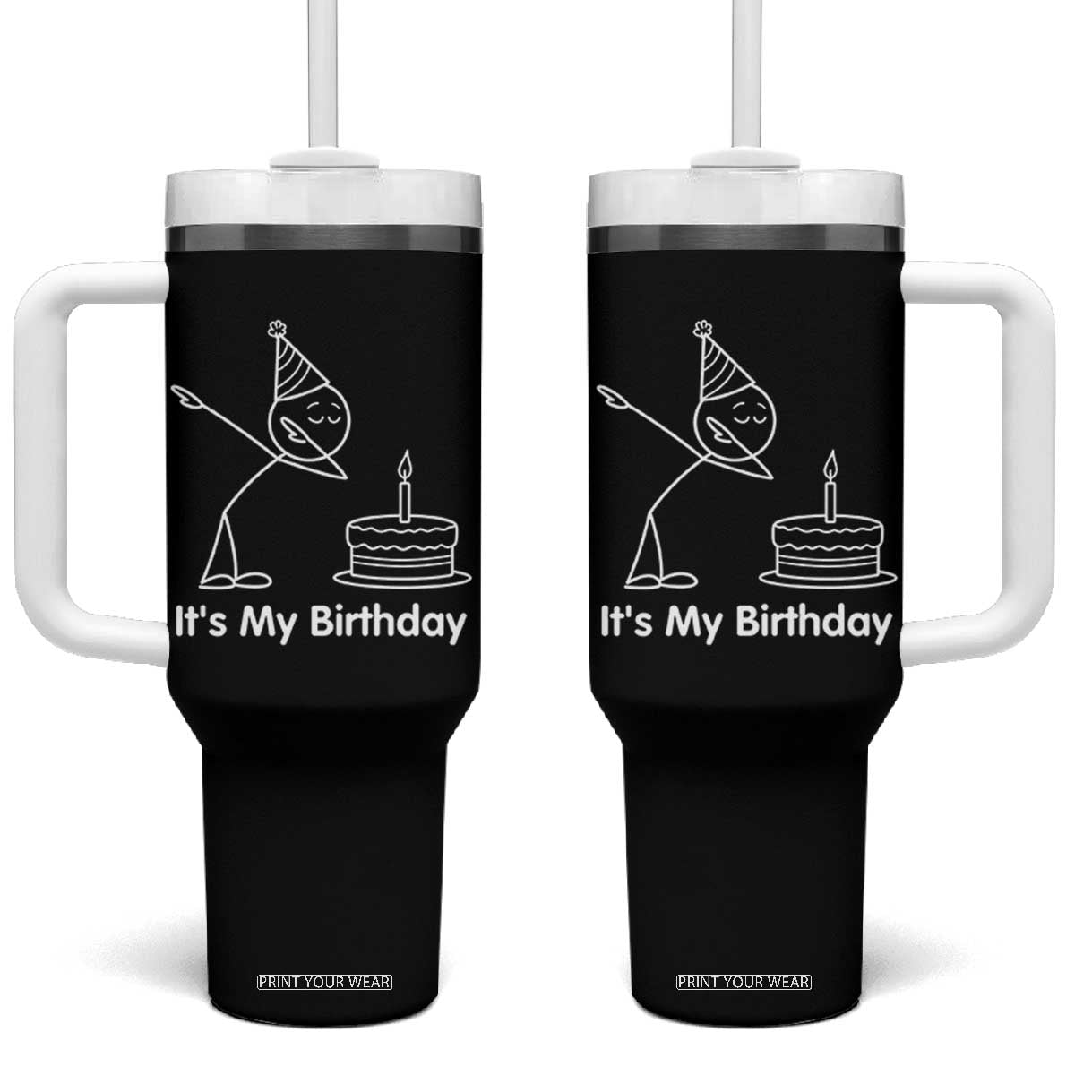 Dabbing Stickman Party Humor Gift Tumbler With Handle It Is My Birthday TS12 One Size: 40 oz Black Print Your Wear