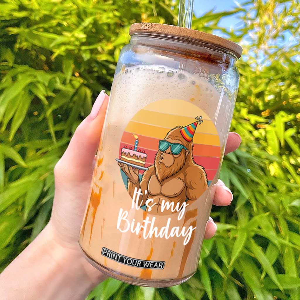 It Is My Birthday Glass Can Funny Bigfoot Blowing Candle Birthday Cake TS12 Black Print Your Wear