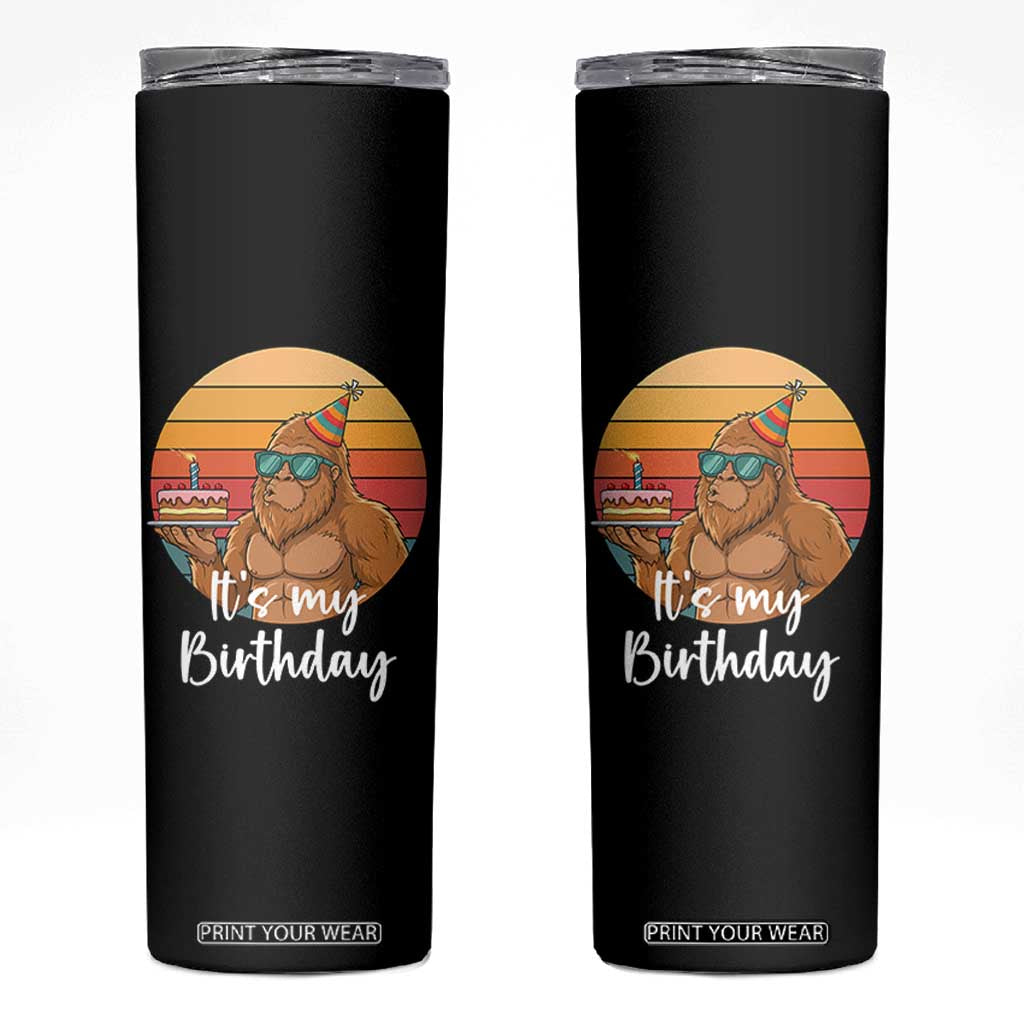 It Is My Birthday Skinny Tumbler Funny Bigfoot Blowing Candle Birthday Cake TS12 Black Print Your Wear