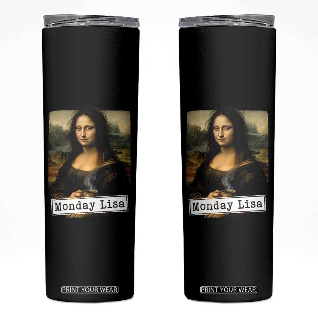 Monday Lisa Coffee Lover Skinny Tumbler Funny Mona Lisa Art Parody Graphic Tired Work TS12 Black Print Your Wear