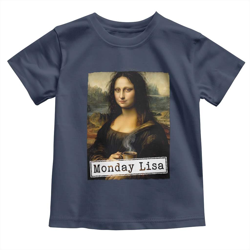 Monday Lisa Coffee Lover Toddler T Shirt Funny Mona Lisa Art Parody Graphic Tired Work