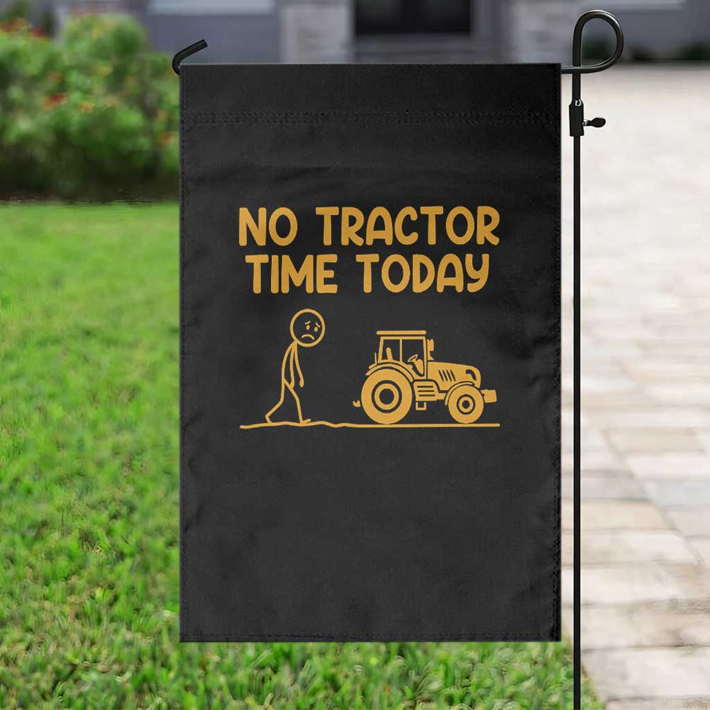 Funny Farm Life Stickman Meme Garden Flag No Tractor Time Today