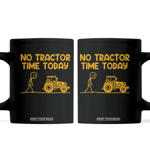 Funny Farm Life Stickman Meme Coffee Mug No Tractor Time Today