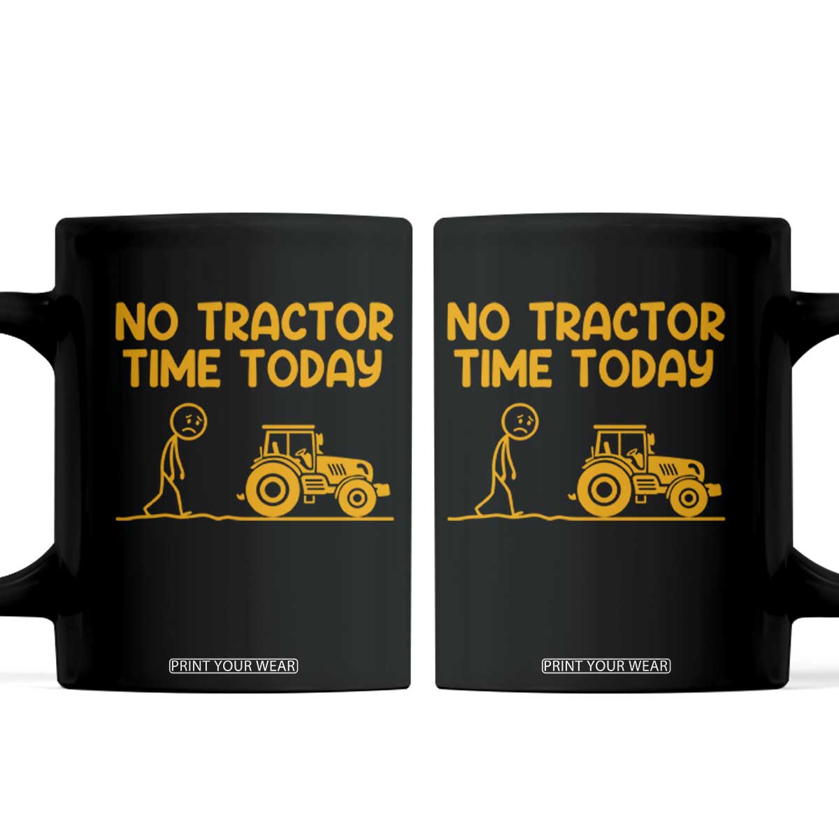 Funny Farm Life Stickman Meme Coffee Mug No Tractor Time Today TS12 Black Print Your Wear
