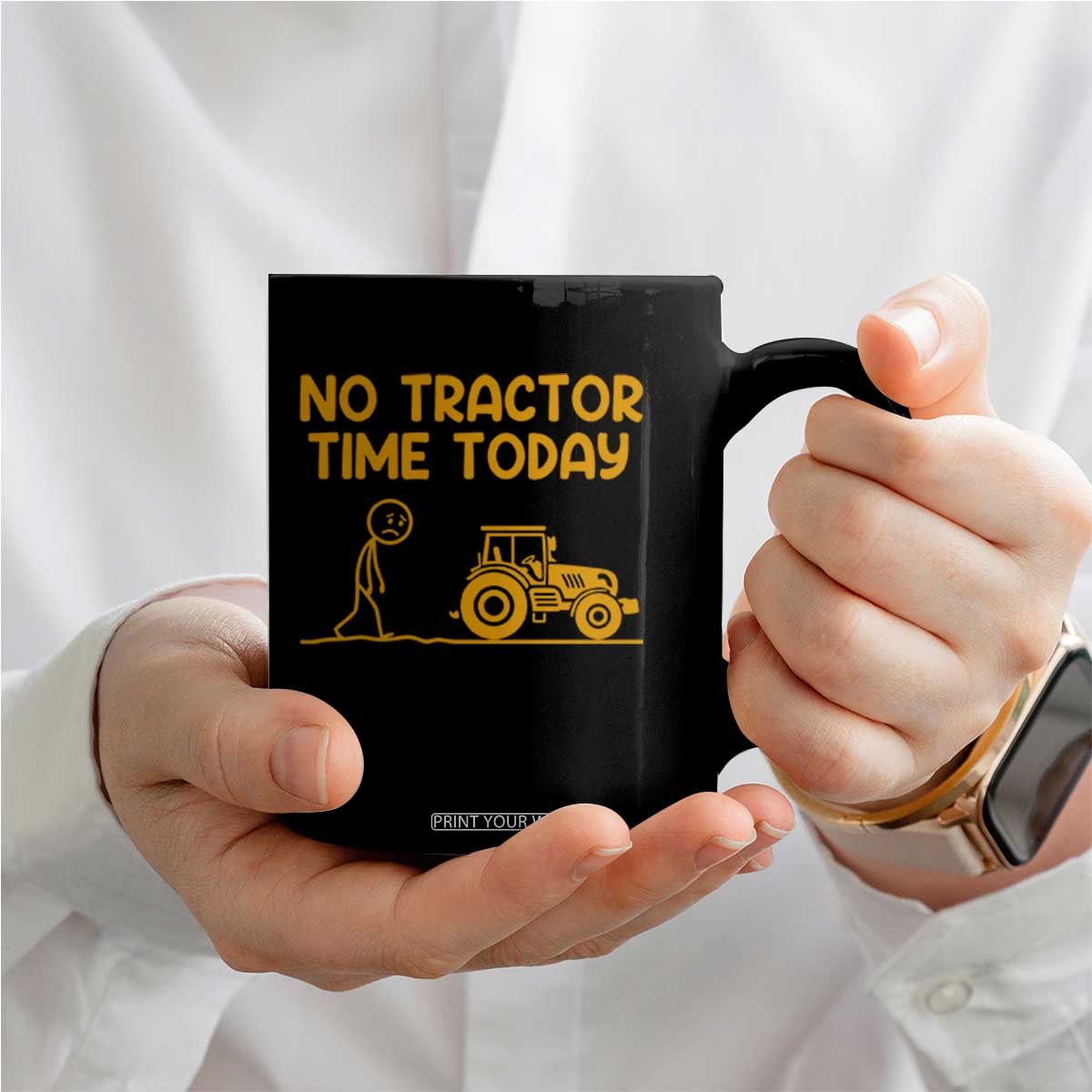 Funny Farm Life Stickman Meme Coffee Mug No Tractor Time Today