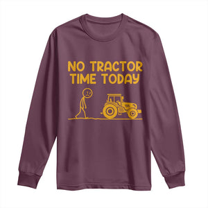 Funny Farm Life Stickman Meme Long Sleeve Shirt No Tractor Time Today