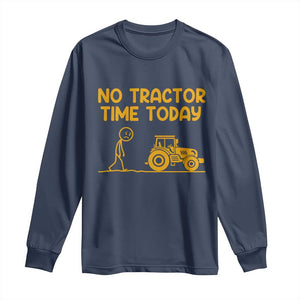 Funny Farm Life Stickman Meme Long Sleeve Shirt No Tractor Time Today