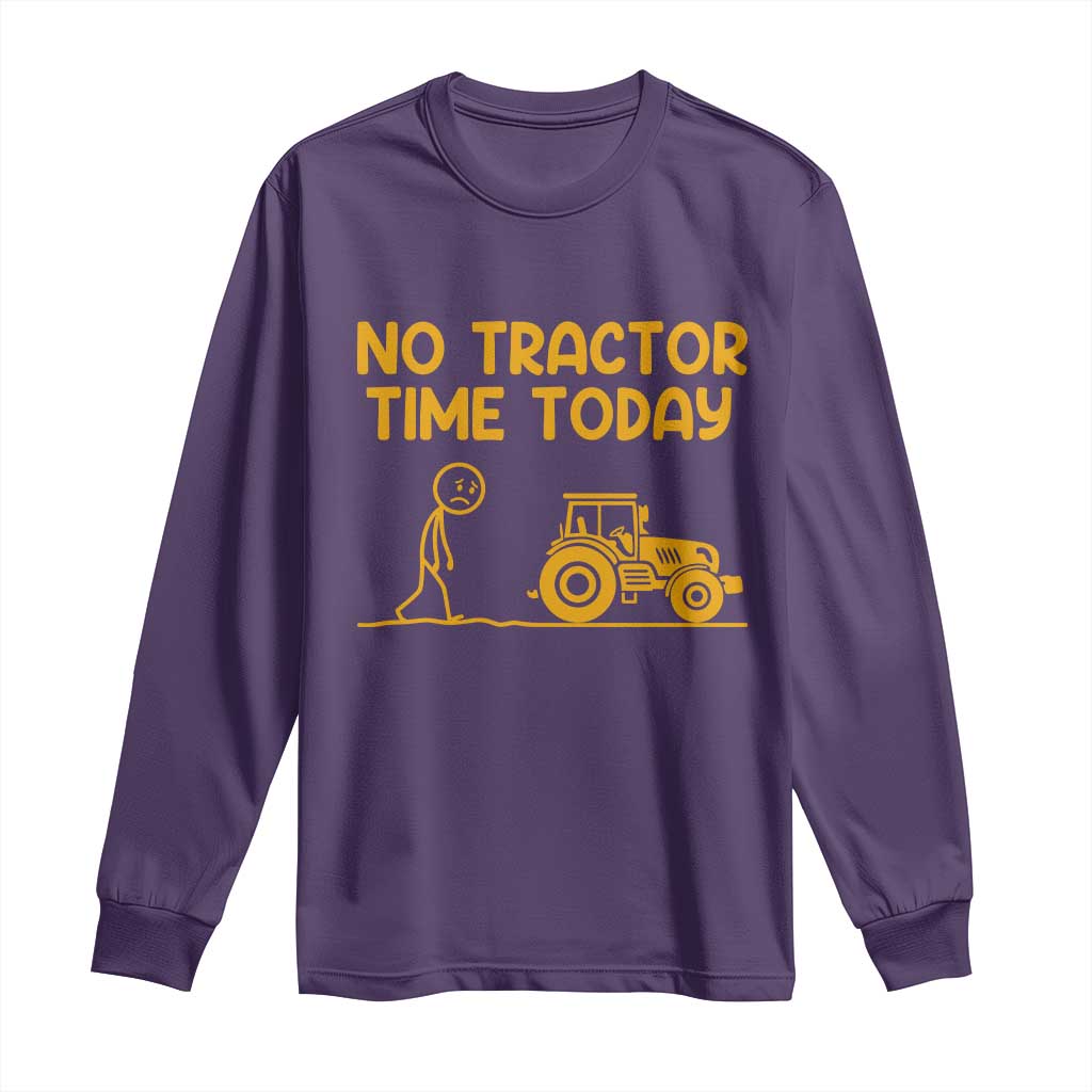 Funny Farm Life Stickman Meme Long Sleeve Shirt No Tractor Time Today