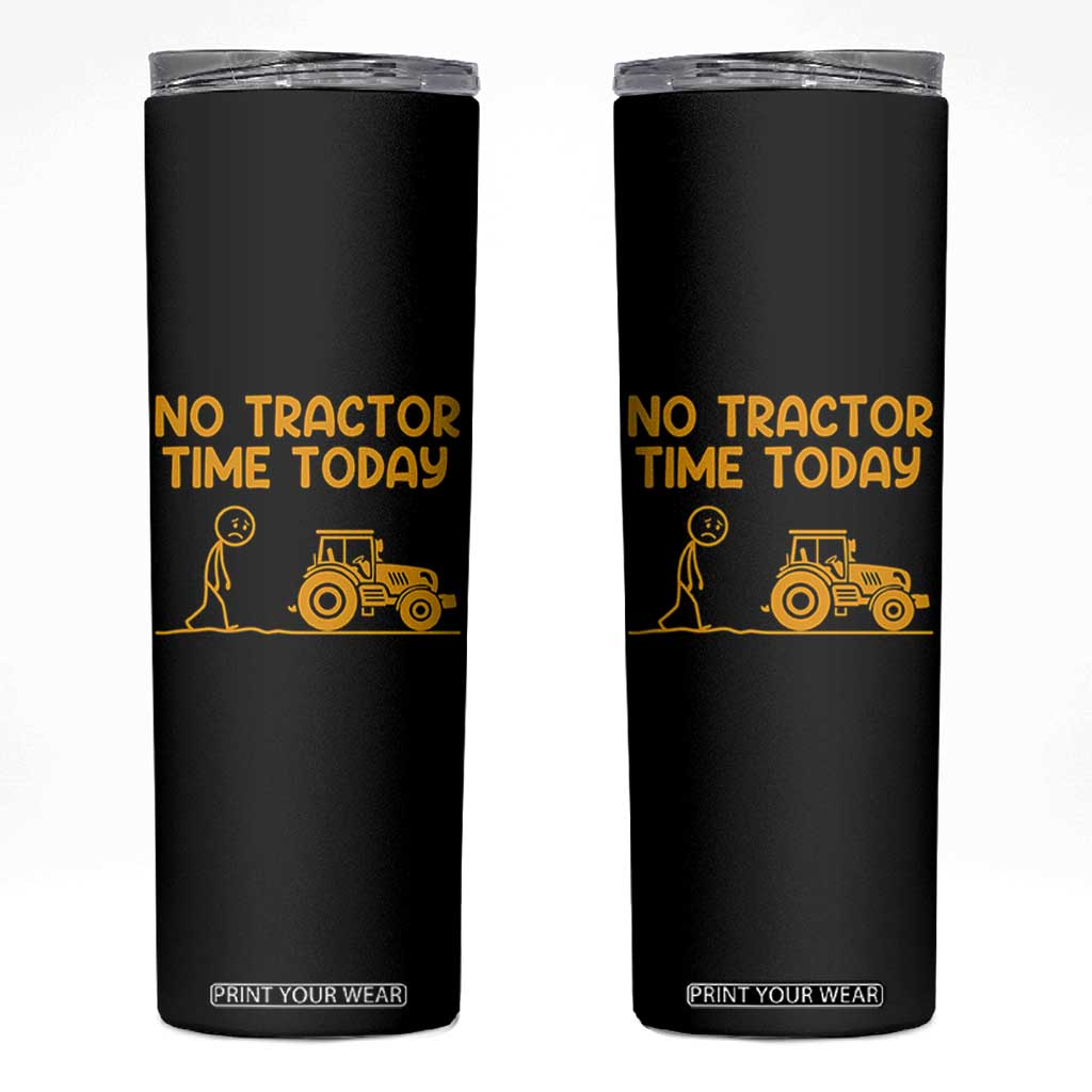 Funny Farm Life Stickman Meme Skinny Tumbler No Tractor Time Today TS12 Black Print Your Wear
