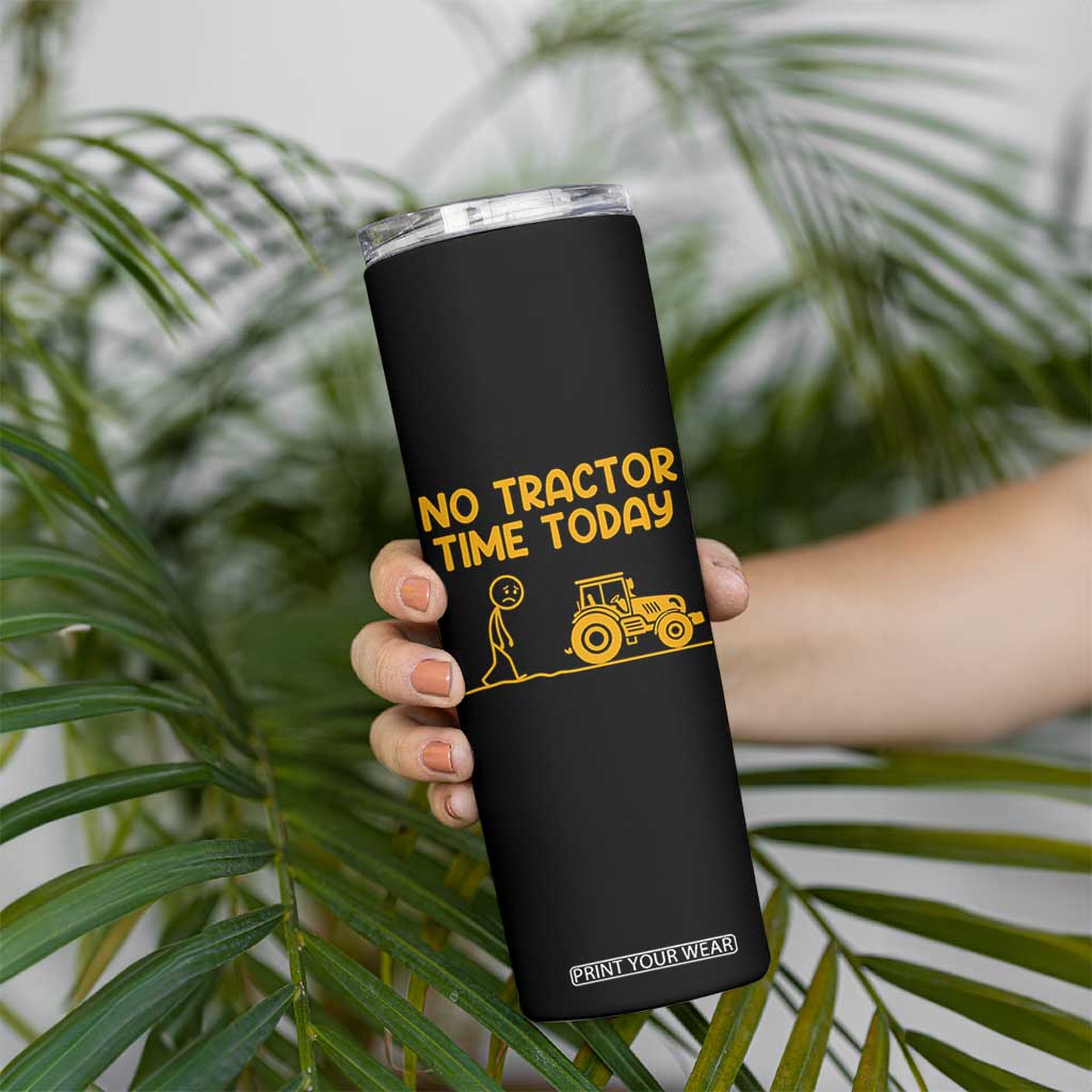 Funny Farm Life Stickman Meme Skinny Tumbler No Tractor Time Today