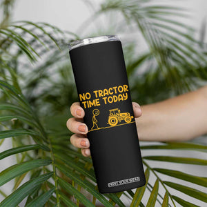 Funny Farm Life Stickman Meme Skinny Tumbler No Tractor Time Today