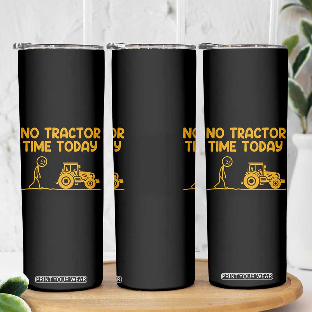 Funny Farm Life Stickman Meme Skinny Tumbler No Tractor Time Today