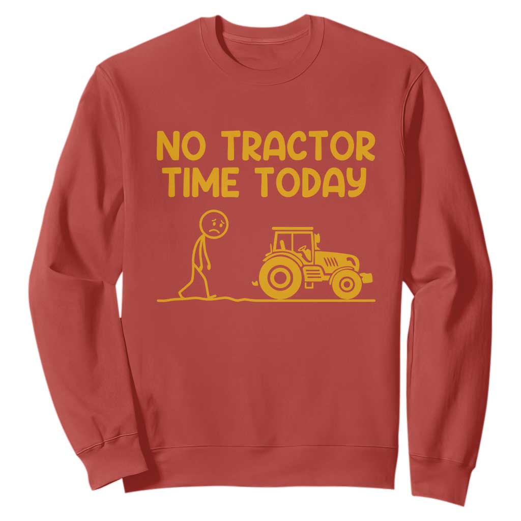 Funny Farm Life Stickman Meme Sweatshirt No Tractor Time Today