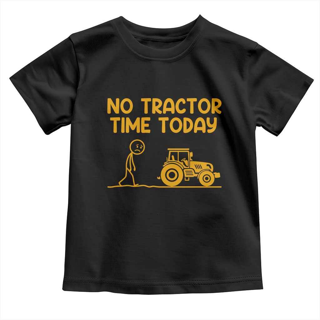 Funny Farm Life Stickman Meme Toddler T Shirt No Tractor Time Today TS12 Black Print Your Wear
