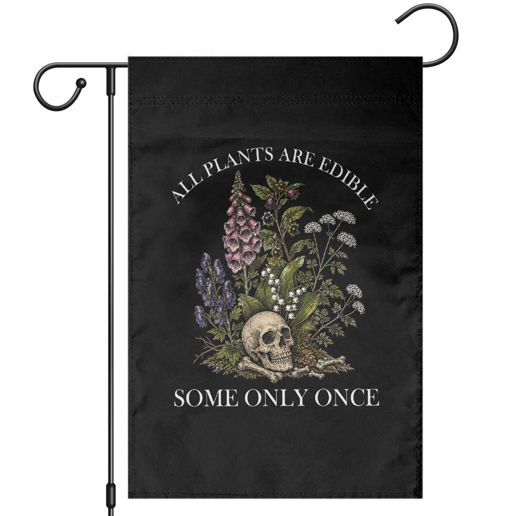 Funny Botanical Skull Dark Humor Garden Flag All Plants Are Edible Some Only Once TS12 Black Print Your Wear