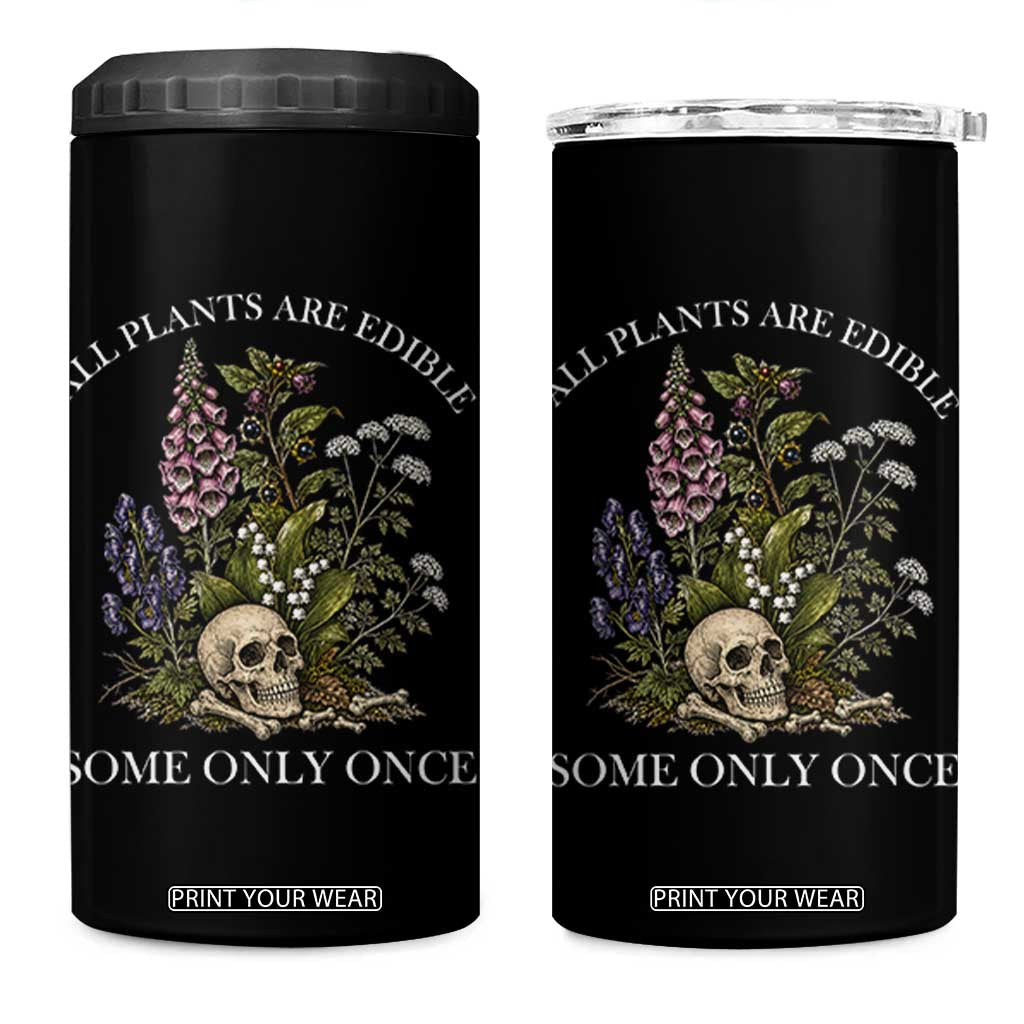 Funny Botanical Skull Dark Humor 4 in 1 Can Cooler Tumbler All Plants Are Edible Some Only Once