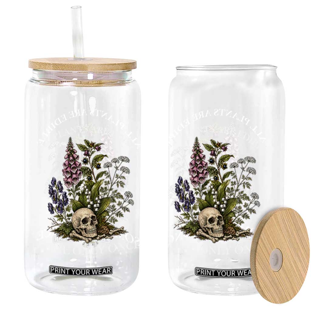 Funny Botanical Skull Dark Humor Glass Can All Plants Are Edible Some Only Once