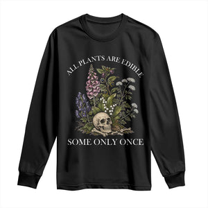 Funny Botanical Skull Dark Humor Long Sleeve Shirt All Plants Are Edible Some Only Once