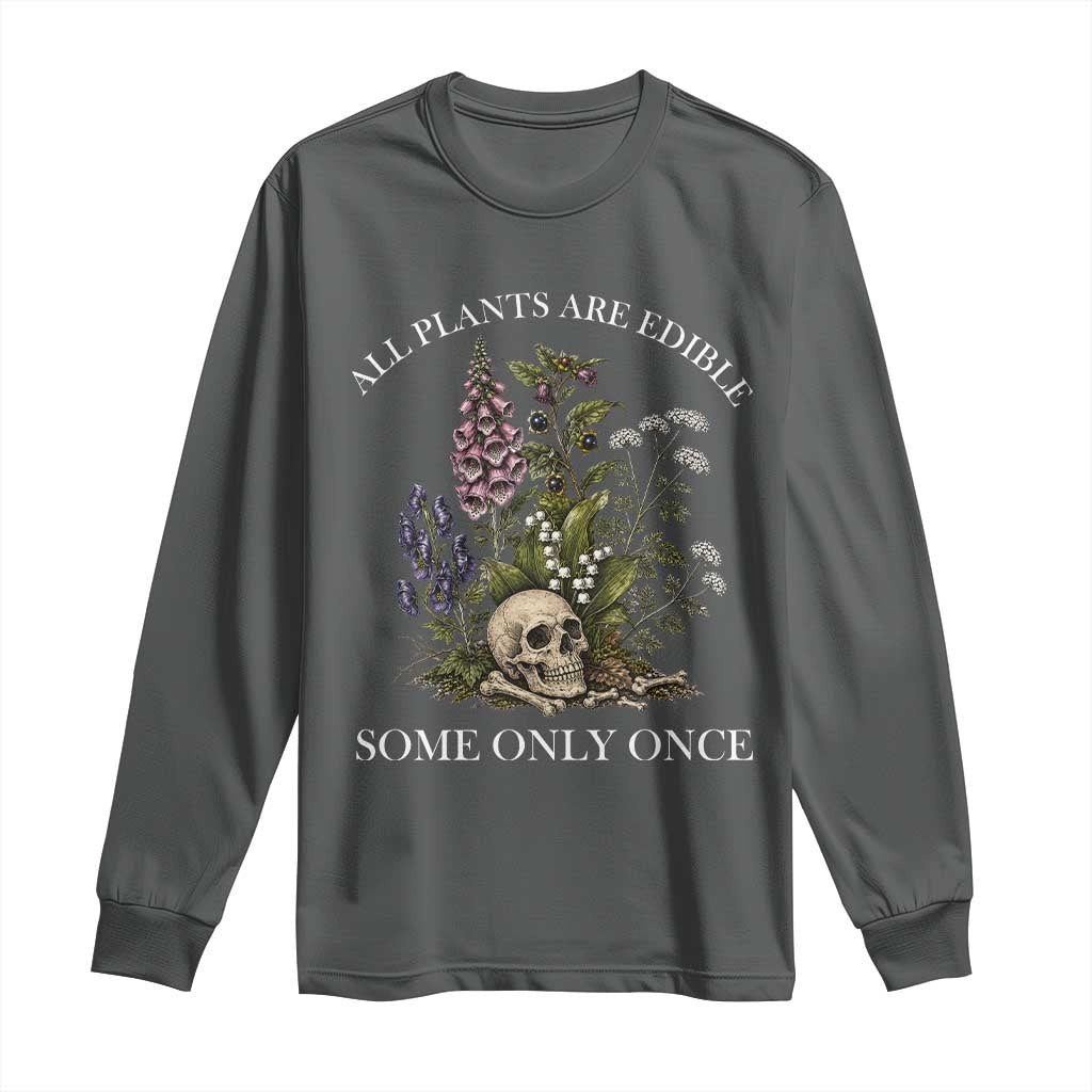 Funny Botanical Skull Dark Humor Long Sleeve Shirt All Plants Are Edible Some Only Once
