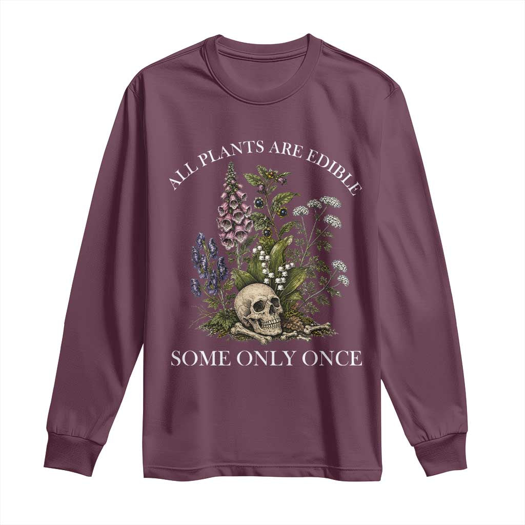 Funny Botanical Skull Dark Humor Long Sleeve Shirt All Plants Are Edible Some Only Once