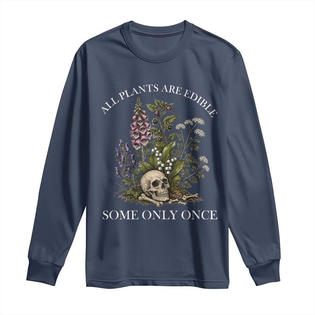 Funny Botanical Skull Dark Humor Long Sleeve Shirt All Plants Are Edible Some Only Once
