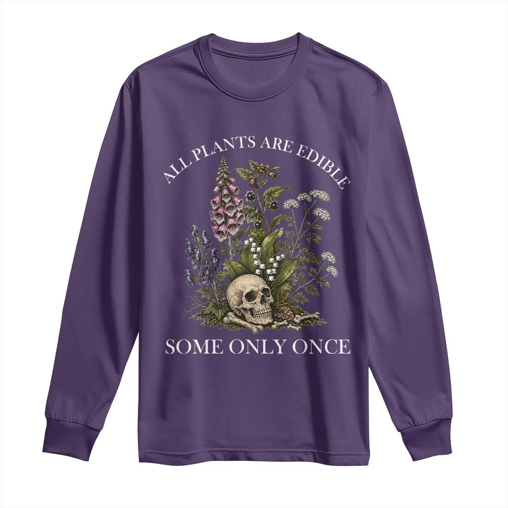 Funny Botanical Skull Dark Humor Long Sleeve Shirt All Plants Are Edible Some Only Once