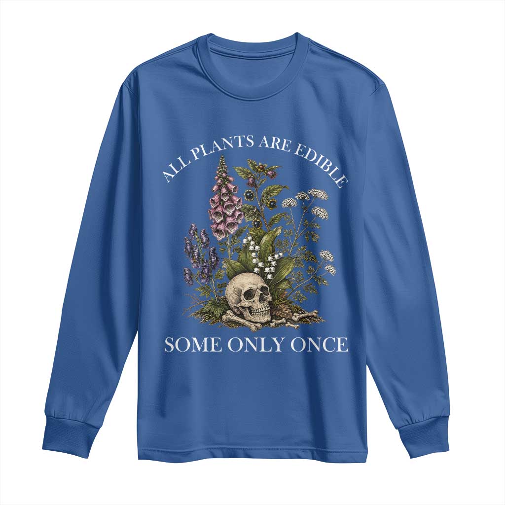 Funny Botanical Skull Dark Humor Long Sleeve Shirt All Plants Are Edible Some Only Once