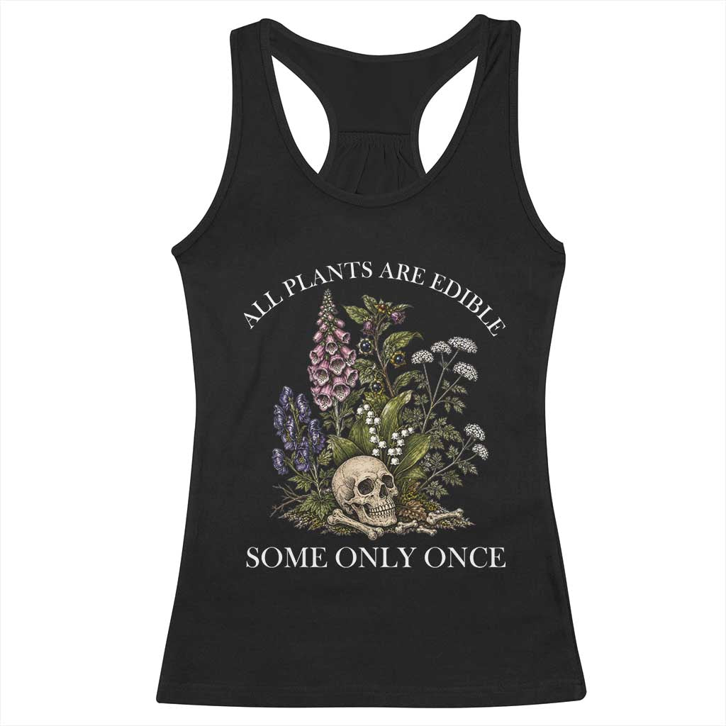 Funny Botanical Skull Dark Humor Racerback Tank Top All Plants Are Edible Some Only Once TS12 Black Print Your Wear