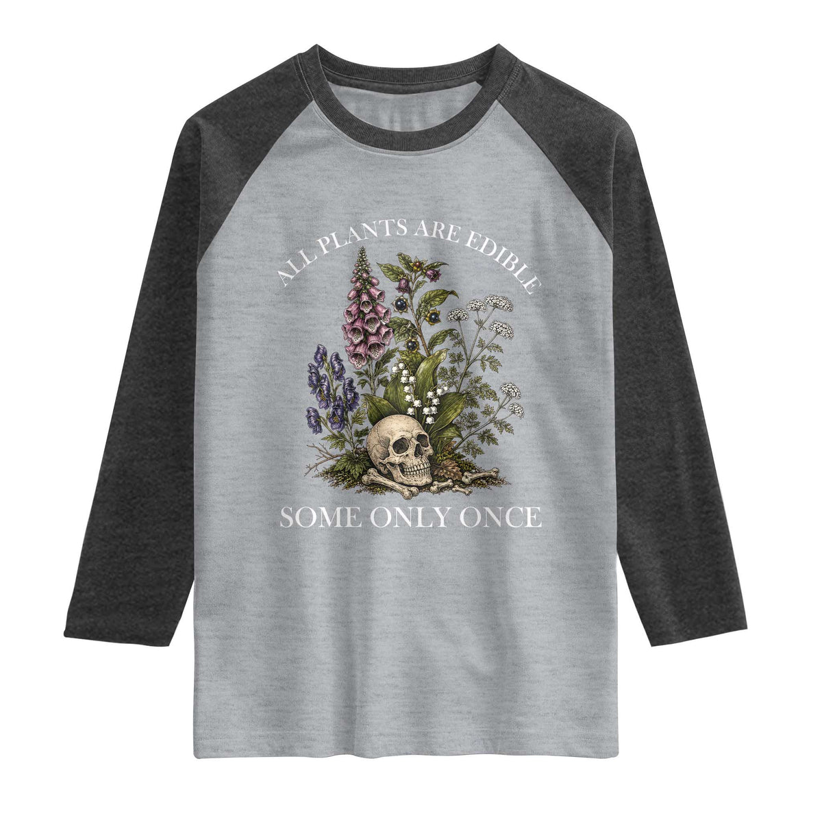 Funny Botanical Skull Dark Humor Raglan Shirt All Plants Are Edible Some Only Once