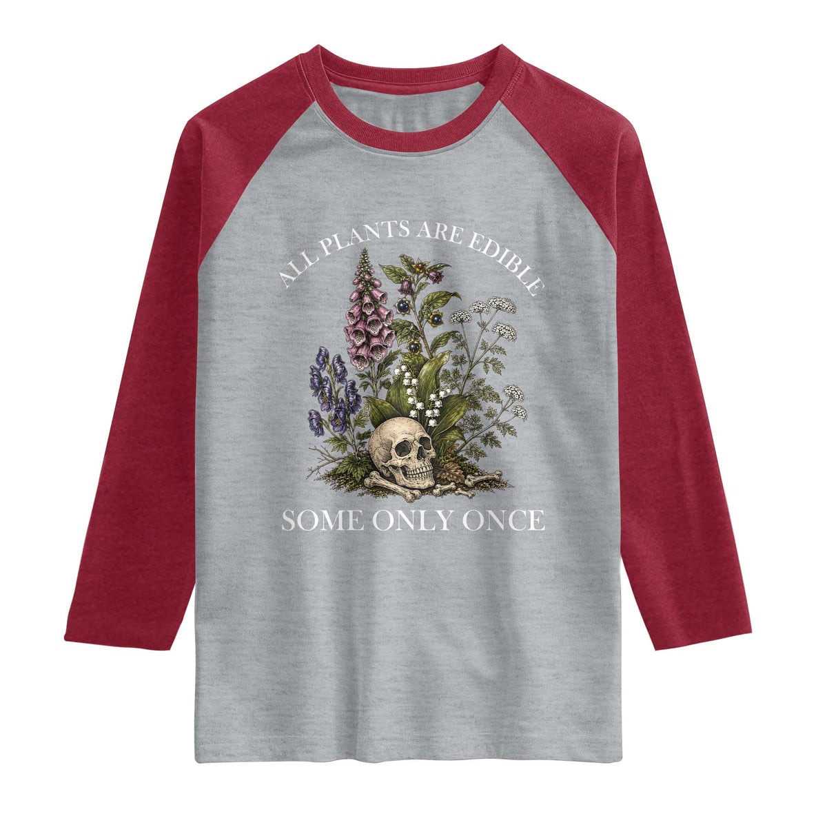 Funny Botanical Skull Dark Humor Raglan Shirt All Plants Are Edible Some Only Once