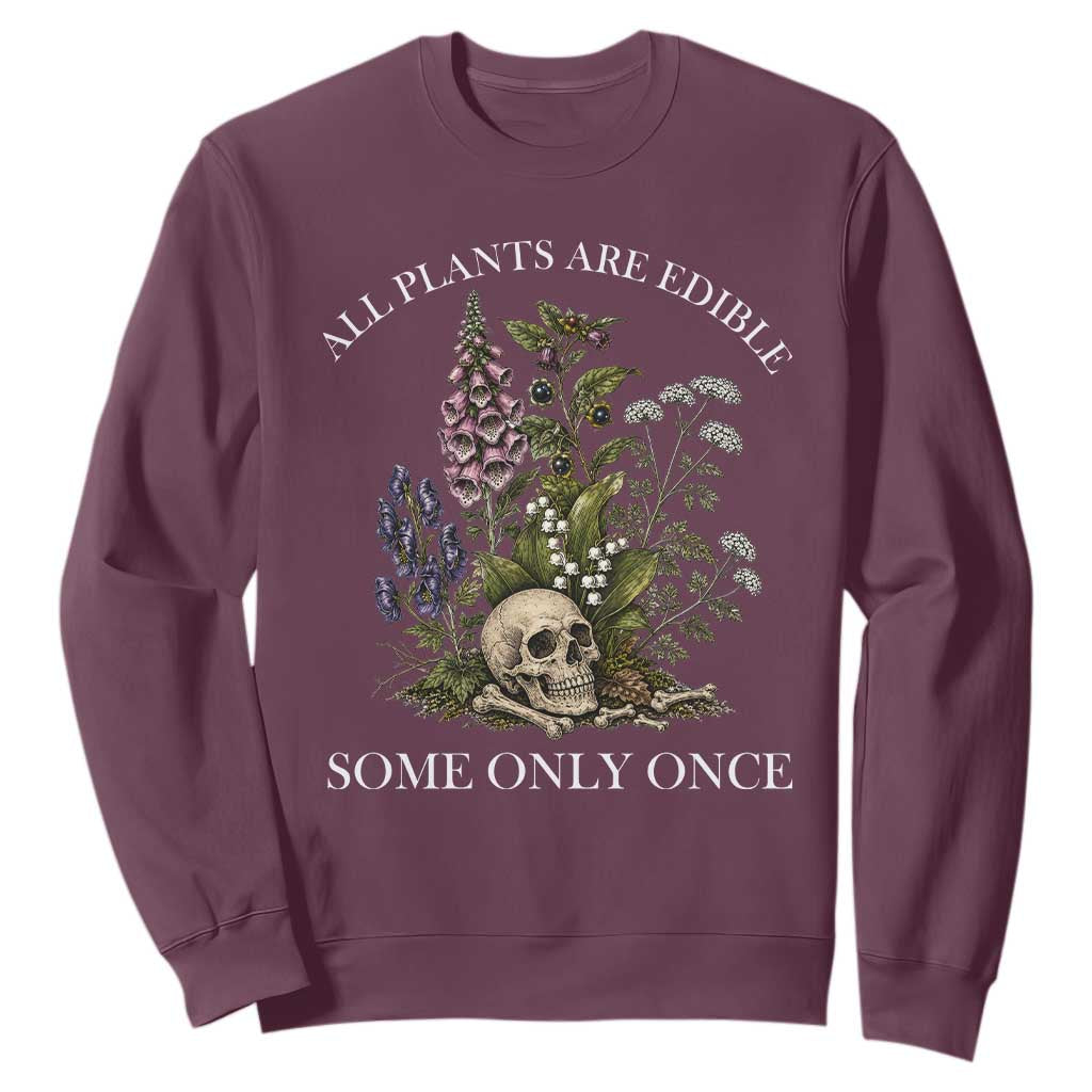 Funny Botanical Skull Dark Humor Sweatshirt All Plants Are Edible Some Only Once