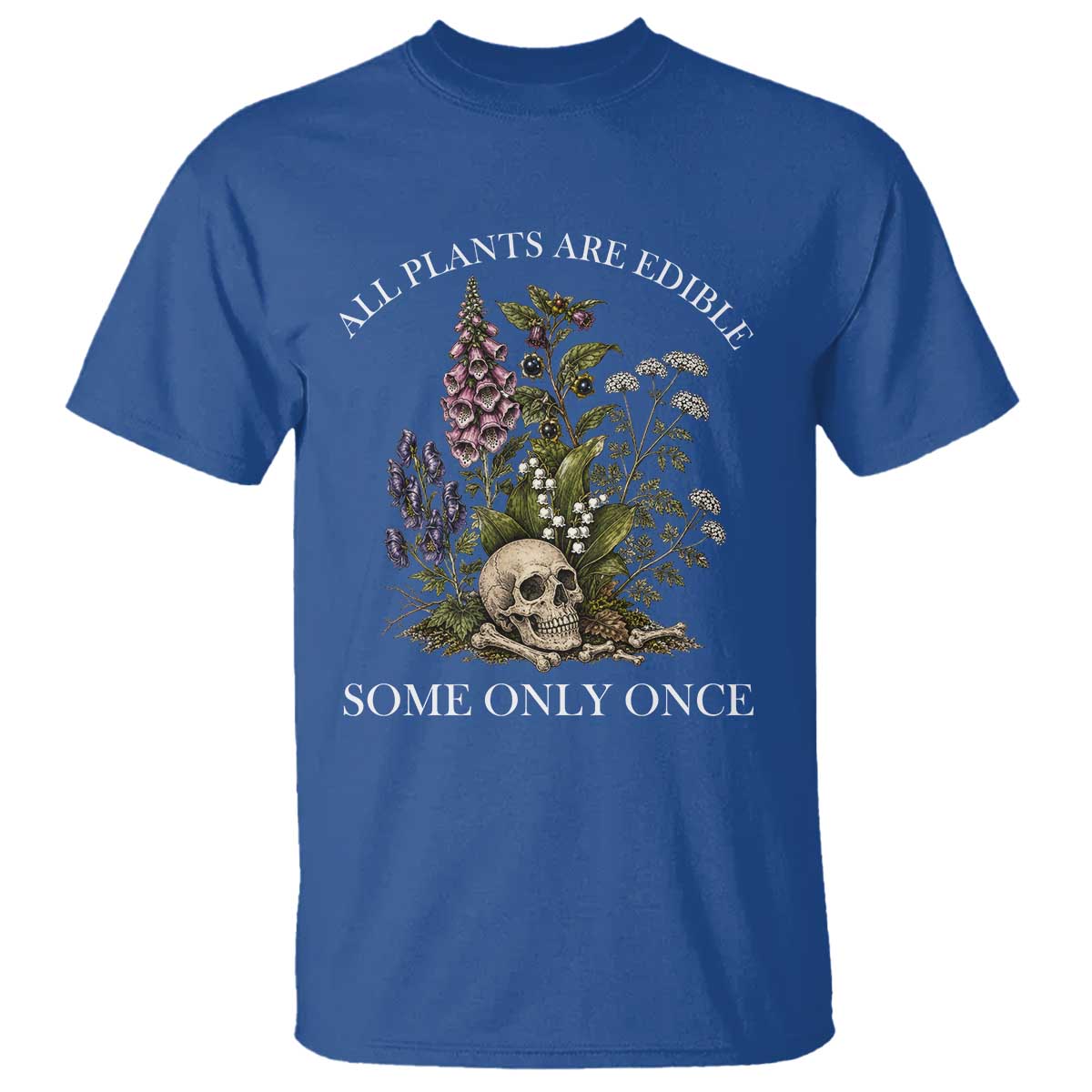 Funny Botanical Skull Dark Humor T Shirt All Plants Are Edible Some Only Once