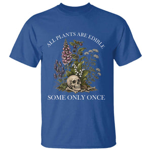Funny Botanical Skull Dark Humor T Shirt All Plants Are Edible Some Only Once