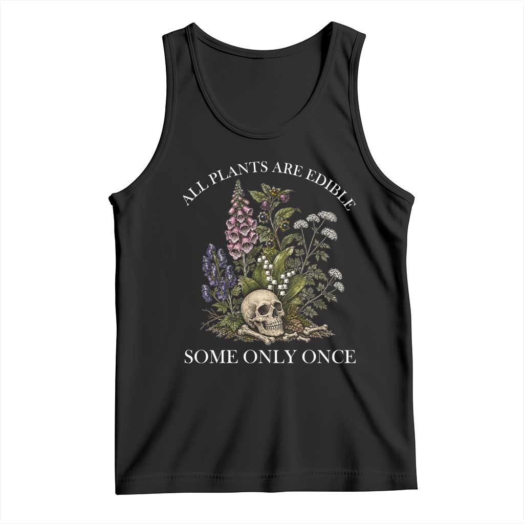 Funny Botanical Skull Dark Humor Tank Top All Plants Are Edible Some Only Once TS12 Black Print Your Wear