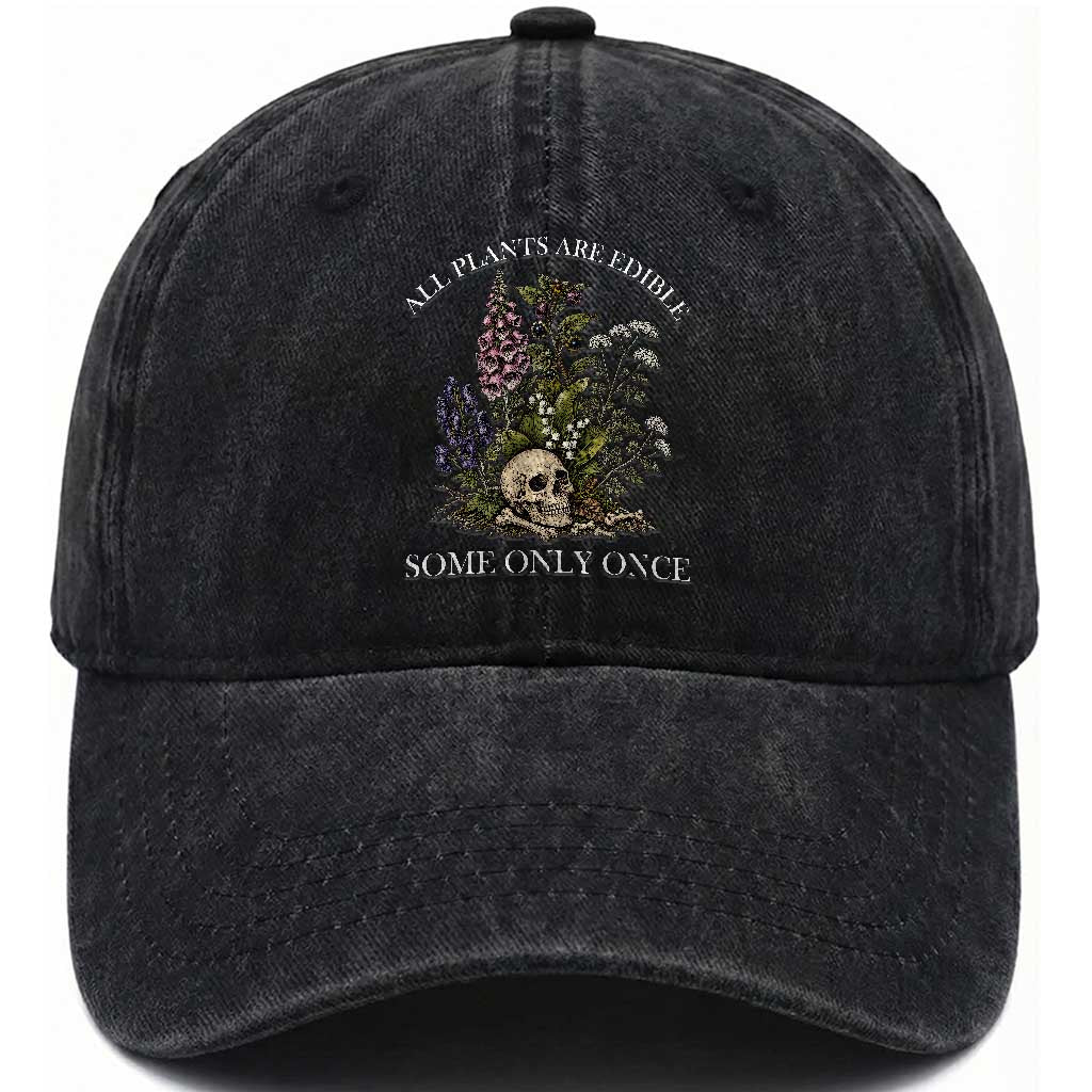 Funny Botanical Skull Dark Humor Washed Cotton Baseball Cap All Plants Are Edible Some Only Once TS12 Print Your Wear